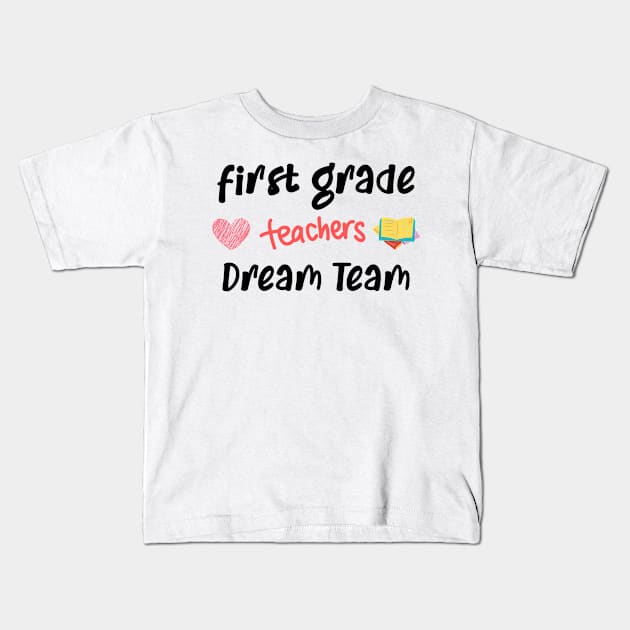 First Grade teacher Dream Team Kids T-Shirt by CreativeWidgets